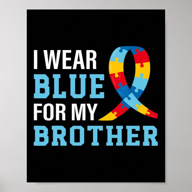 I Wear Blue For My Brother Autism Awareness Sister Poster (Front)