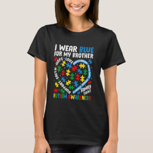 I Wear Blue for My Brother Autism Awareness Suppor T-Shirt