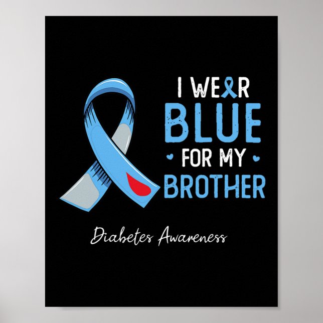 I wear blue for my brother diabetes awareness mont poster (Front)