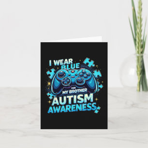 I Wear Blue For My Brother Game Lovers Autism Awar Card