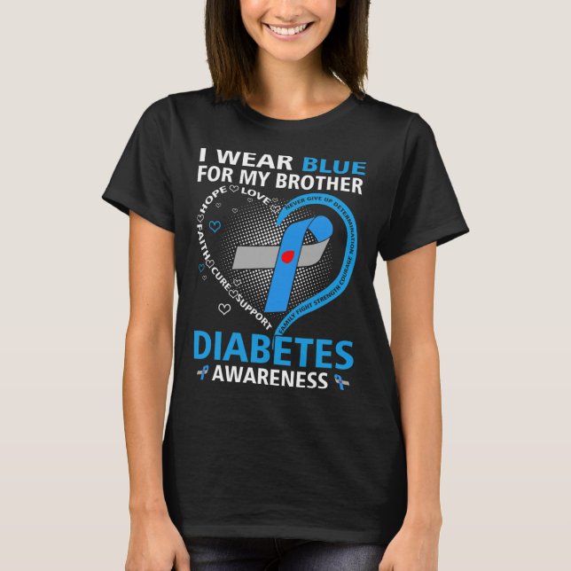 I Wear Blue For My Brother Hope Love Diabetes Awar T-Shirt (Front)