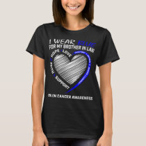 I Wear Blue For My Brother In Law Colon Cancer Awa T-Shirt