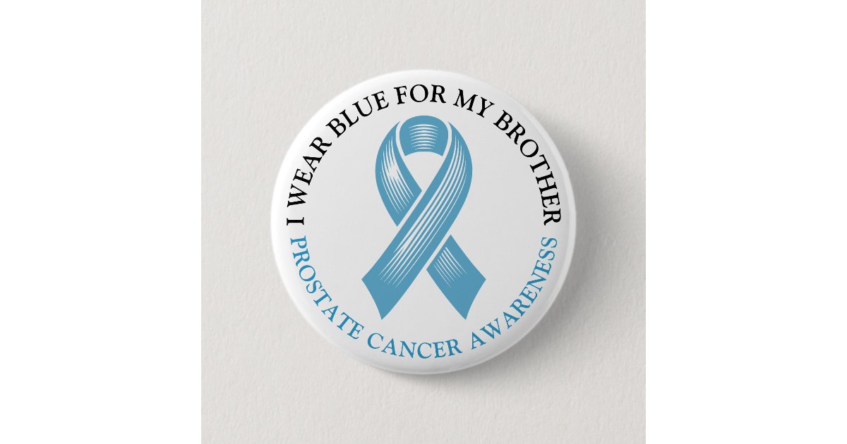Prostate Button I Wear Blue for my Brother Prostate Cancer Ribbon Button | Zazzle