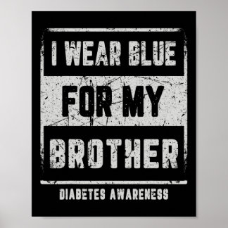 I Wear Blue For My Brother T1D Diabetes Awareness  Poster