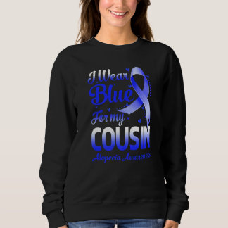 I Wear Blue For My Cousin Alopecia Awareness Sweatshirt
