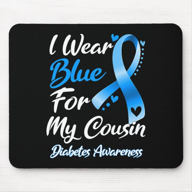 I Wear Blue For My Cousin Diabetes Awareness Ribbo Mouse Pad (Front)