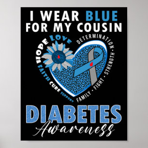 I Wear Blue For My Cousin Type 1 Diabetes Awarenes Poster