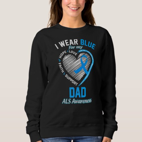 I Wear Blue For My Dad Als Awareness Month Blue Ri Sweatshirt