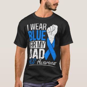 I Wear Blue For My Dad Als Awareness Supporter War T-Shirt