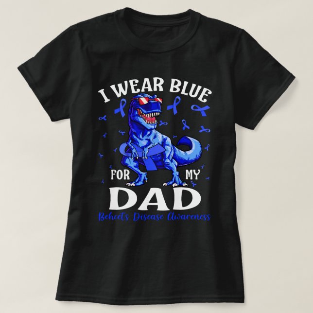 I Wear Blue For My DAD Behcet's Disease Awareness  T-Shirt (Design Front)