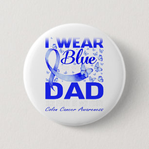 I Wear Blue For My Dad Colon Cancer Awareness Button