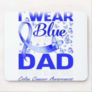 I Wear Blue For My Dad Colon Cancer Awareness Mouse Pad