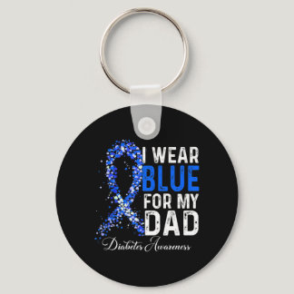 I Wear Blue For My Dad Diabetes Awareness Month Su Keychain