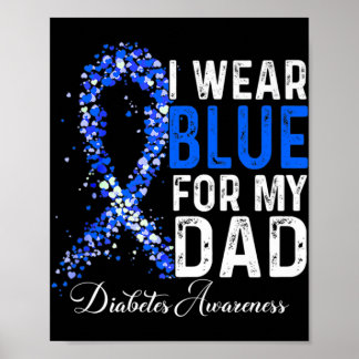 I Wear Blue For My Dad Diabetes Awareness Month Su Poster