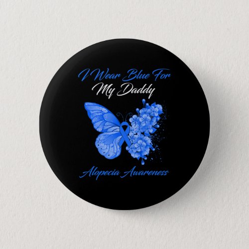 I Wear Blue For My Daddy Alopecia Awareness  Button