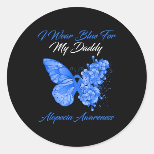 I Wear Blue For My Daddy Alopecia Awareness  Classic Round Sticker