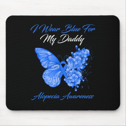 I Wear Blue For My Daddy Alopecia Awareness  Mouse Pad