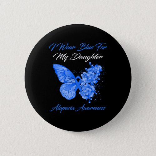 I Wear Blue For My Daughter Alopecia Awareness  Button