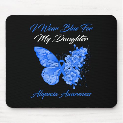 I Wear Blue For My Daughter Alopecia Awareness  Mouse Pad