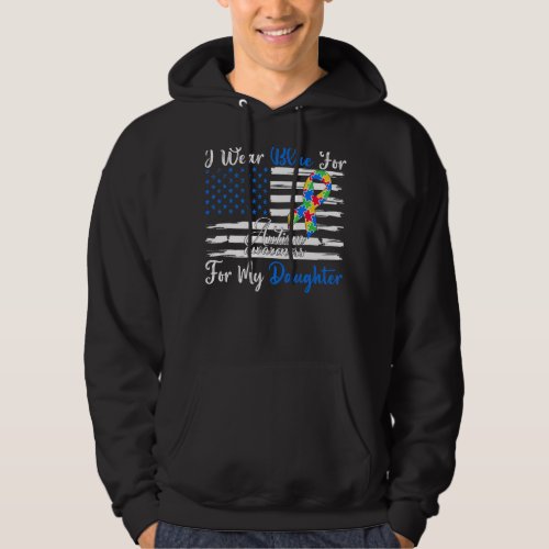 I Wear Blue For My Daughter Autism Awareness Month Hoodie