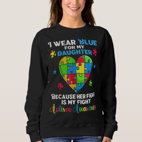 I Wear Blue For My Daughter Autism Awareness Month Sweatshirt
