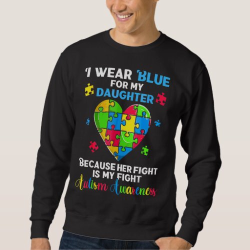 I Wear Blue For My Daughter Autism Awareness Month Sweatshirt