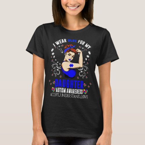 I Wear Blue For My Daughter Autism Awareness Month T_Shirt