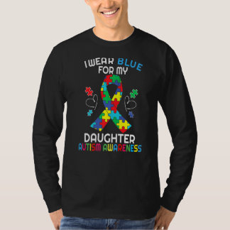 I Wear Blue For My Daughter Autism Awareness Ribbo T-Shirt