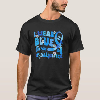 I Wear Blue For My Daughter Autism Mom Dad Awarene T-Shirt