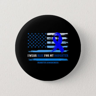 I Wear Blue For My Daughter Diabetes Awareness Button