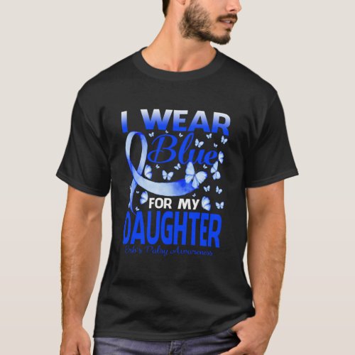 I Wear Blue For My Daughter ErbS Palsy Awareness T_Shirt