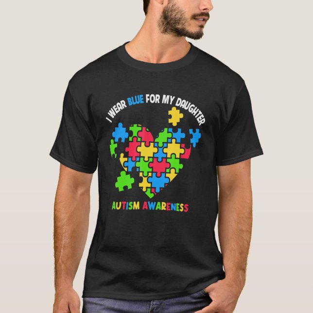 I Wear Blue For My Daughter Heart Puzzle Autism Aw T-Shirt (Front)
