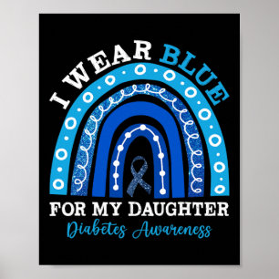 I Wear Blue For My Daughter T1d Type 1 Diabetes Aw Poster