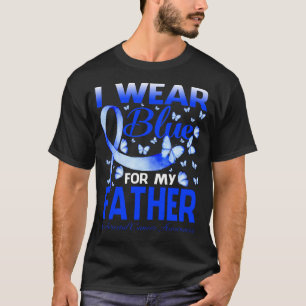 I Wear Blue For My FATHER Colorectal Cancer Awaren T-Shirt