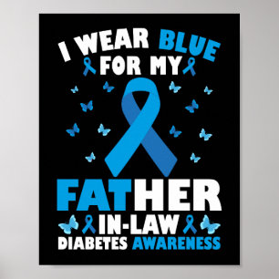 I Wear Blue For My Father-In-Law Type 1 Diabetes Poster