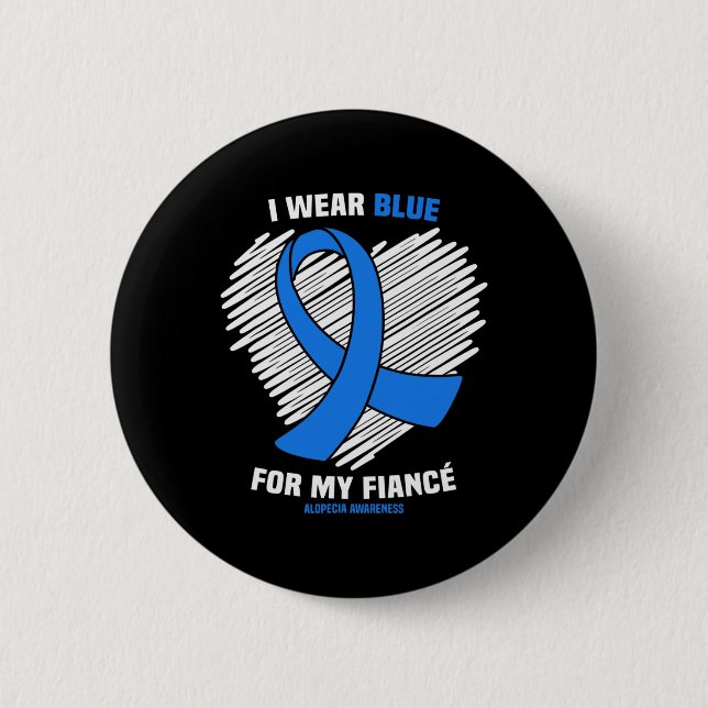 I Wear Blue For My Fiance Alopecia Awareness  Button (Front)