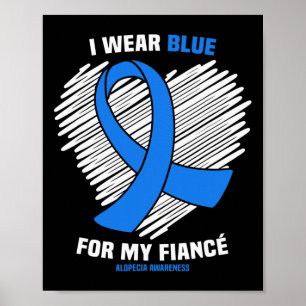 I Wear Blue For My Fiance Alopecia Awareness Poster