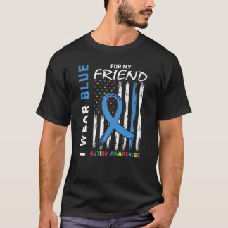 I Wear Blue For My Friend Autism Awareness America T-Shirt