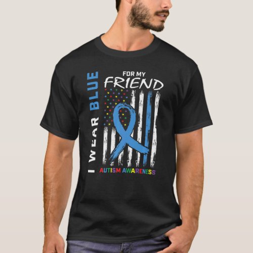 I Wear Blue For My Friend Autism Awareness America T_Shirt