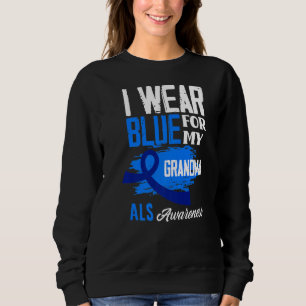 I Wear Blue For My Grandma Support Als Awareness Sweatshirt