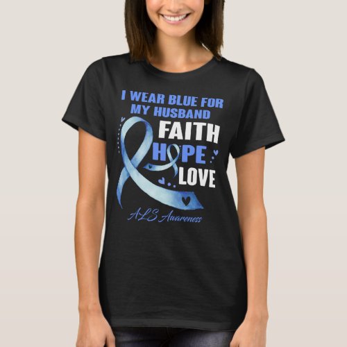 I Wear Blue For My Husband Als Awareness Faith  T_Shirt