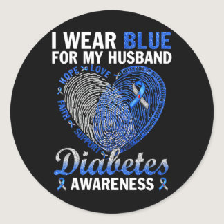 I Wear Blue For My Husband Diabetes Awareness Fami Classic Round Sticker