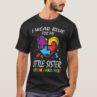 I Wear Blue For My Little Sister Autism Awareness T-Shirt