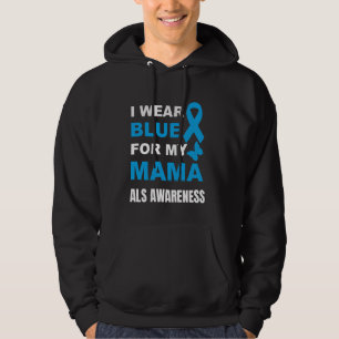 I WEAR BLUE FOR MY MAMA ALS AWARENESS HOODIE