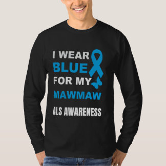 I WEAR BLUE FOR MY MAWMAW ALS AWARENESS T-Shirt
