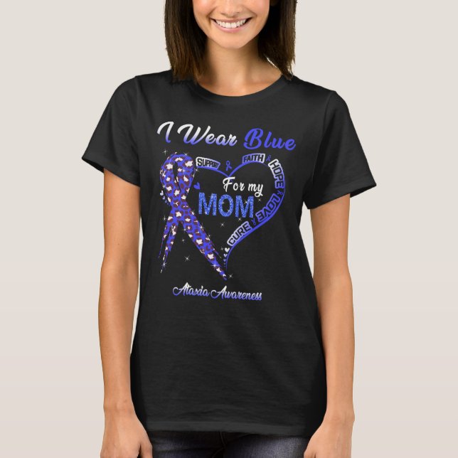 I Wear Blue For My Mom Ataxia Awareness T-Shirt (Front)