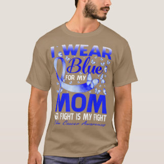 I Wear Blue For My Mom Colon Cancer Awareness Butt T-Shirt