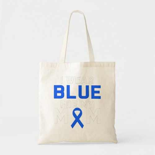 I Wear Blue For My Mom Colon Stomach Prostate Cn Tote Bag