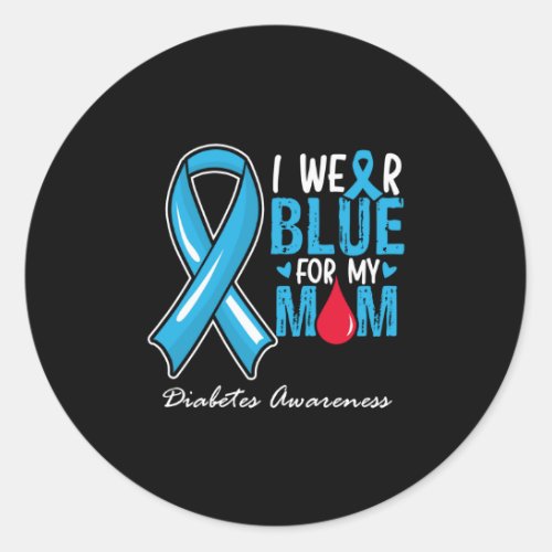 I Wear Blue For My Mom Diabetes Awareness Classic Round Sticker