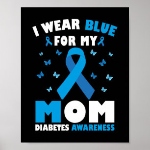 I Wear Blue For My Mom Diabetes Awareness Poster